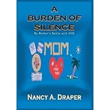 A BURDEN OF SILENCE: My Mother's Battle with AIDS