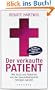 Der verkaufte Patient: Wie �rzte und Patienten von der Gesundheitspolitik betrogen werden