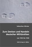 Zum Denken und Handeln deutscher Milit�reliten von 1933 bis 1938