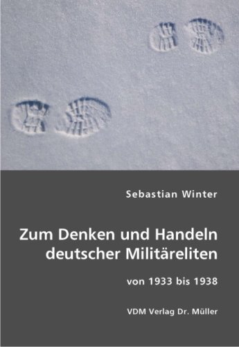 Zum Denken und Handeln deutscher Milit�reliten von 1933 bis 1938