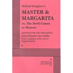 Mikhail Bulgakov's Master & Margarita Or, the Devil Comes to Moscow