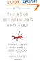 The Hour Between Dog and Wolf: How Risk-Taking Transforms Us, Body and Mind