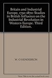 Britain and industrial Europe, 1750-1870 : studies in British influence on the Industrial Revolution in Western Europe