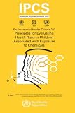 Review World Health Organization  / Principles for Evaluating Health Risks in Children Associated With Exposure to Chemicals (Environmental Health Criteria) (Environmental Health Criteria Series)