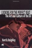 Looking for the Perfect Beat: The Art and Culture of the DJ