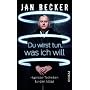 Du wirst tun, was ich will: Hypnose-Techniken f�r &hellip von Jan Becker