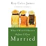 What I Wish I'd Known Before I Got Married