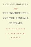 The Prophet Jesus and the Renewal of Israel: Moving beyond a Diversionary Debate Image of The Prophet Jesus and the Renewal of Israel: Moving beyond a Diversionary Debate