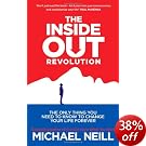 The Inside-Out Revolution: The Only Thing You Need to Know to Change Your Life Forever The Inside-Out Revolution: The Only Thing You Need to Know to Change Your Life Forever