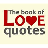 The book of love quotes ~ Various Authors