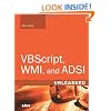 VBScript, WMI, and ADSI Unleashed: Using VBScript, WMI, and ADSI to Automate Windows Administration