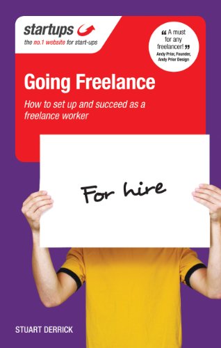 Startups: Going Freelance: How to set up and succeed as a freelance worker