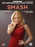 Second Hand White Baby Grand: As performed on Smash (Piano/Vocal/Chords) (Sheet) (Original Sheet Music Edition)