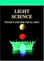 Light Science: Physics and the Visual Arts (Undergraduate Texts in Contemporary Physics)