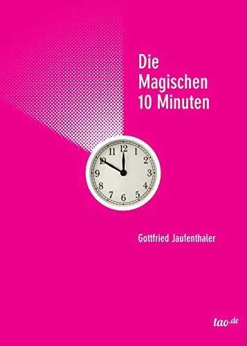 Die magischen 10 Minuten: Erkenntnisse für ein Leben in Leichtigkeit (German Edition)