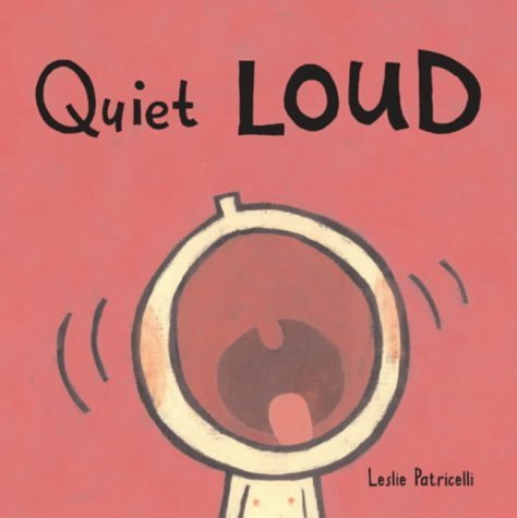 Quiet Loud by Patricelli, Leslie (2004) Board book