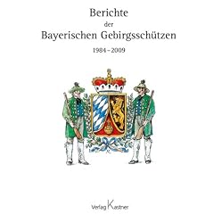 Berichte der Bayerischen Gebirgssch�tzen 1984-2009