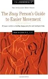 Feldenkrais:The Busy Persons Guide to Easier Movement