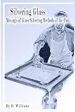 Silvering Glass: Musings of Glass Silvering Methods of the Past 41kZZKaaCjL. SL160 Silvering Glass: Musings of Glass Silvering Methods of the Past
