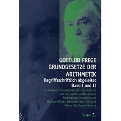 Grundgesetze der Arithmetik - Begriffsschriftlich abgeleitet. Band I und II: In moderne Formelnotation transkribiert und mit einem ausf�hrlichen Sachregister versehen