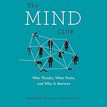 The Mind Club: Who Thinks, What Feels, and Why It Matters