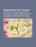Musikgrupper Fra Tyskland: Rammstein, Tokio Hotel, Beatsteaks, Tangerine Dream, Boney M., Kraftwerk, Eisbrecher, Scooter, Us5, Die Krupps