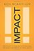 Impact: How to Get Noticed, Motivate Millions, and Make a Difference in a Noisy World