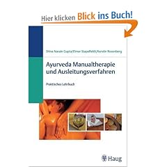 Ayurveda - Manualtherapie und Ausleitungsverfahren: Praktisches Lehrbuch