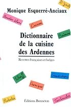 Dictionnaire de la cuisine des Ardennes : Recettes fran&ccedil;aises et belges