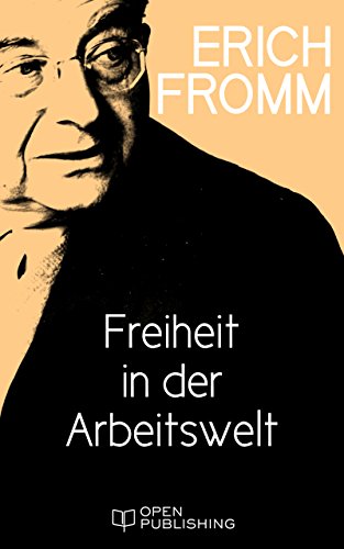 Freiheit in der Arbeitswelt: Freedom in the Work Situation (German Edition)