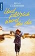 Und pl�tzlich warst du da: Roman