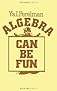 Algebra Can Be Fun
