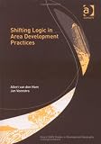 Shifting Logic in Area Development Practices (King's Soas Studies in Development Geography)