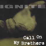 Ignite - Call on My Brothers