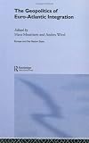 The Geopolitics of Euro-Atlantic Integration (Europe and the Nation State) Image of The Geopolitics of Euro-Atlantic Integration (Europe and the Nation State)