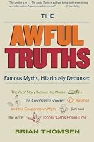 The Awful Truths: Famous Myths, Hilariously Debunked