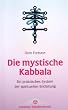 Die mystische Kabbala. Ein praktisches System der spirituellen Entfaltung