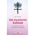 Die mystische Kabbala. Ein praktisches System der spirituellen Entfaltung