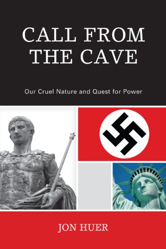 Call From the Cave: Our Cruel Nature and Quest for Power
