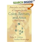 Click here to buy Principles and Practice of Surgery for the Colon, Rectum, and Anus, Third Edition by Philip H. Gordon and Santhat Nivatvongs.