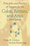 Principles and Practice of Surgery for the Colon, Rectum, and Anus, Third Edition