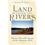 The Land between the Rivers: Thomas Nuttall's Ascent of the Arkansas, 1819