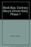Contrary Mary's dinner