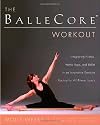 The BalleCore&reg; Workout: Integrating Pilates, Hatha Yoga, and Ballet in an Innovative Exercise Routine for All Fitness Levels