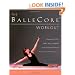 The BalleCore� Workout: Integrating Pilates, Hatha Yoga, and Ballet in an Innovative Exercise Routine for All Fitness Levels