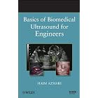 Basics of Biomedical Ultrasound for Engineers by Haim Azhari