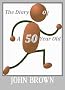 The Diary of A 50 Year Old - John Brown