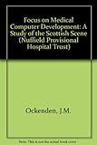 Focus on medical computer development : a study of the Scottish scene
