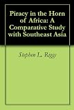 Piracy in the Horn of Africa: A Comparative Study with Southeast Asia