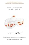 Connected: The Surprising Power of Our Social Networks and How They Shape Our Lives